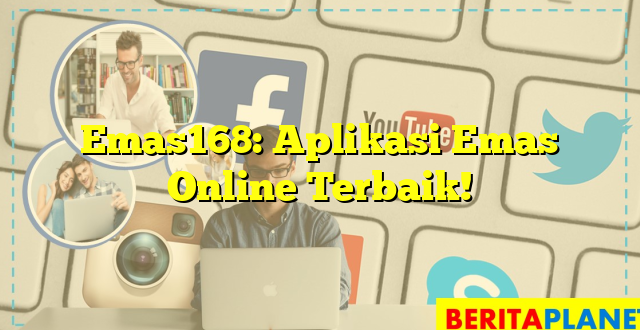 Emas168: Aplikasi Emas Online Terbaik!