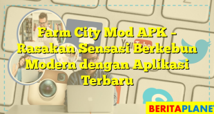 Farm City Mod APK – Rasakan Sensasi Berkebun Modern dengan Aplikasi Terbaru