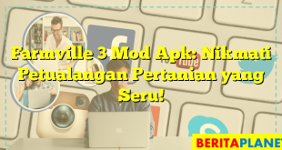 Farmville 3 Mod Apk: Nikmati Petualangan Pertanian yang Seru!