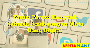 Forum Forex: Menguak Rahasia Perdagangan Mata Uang Digital