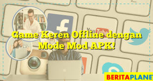 Game Keren Offline dengan Mode Mod APK!