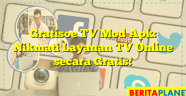 Gratisoe TV Mod Apk: Nikmati Layanan TV Online secara Gratis!