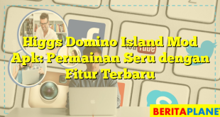 Higgs Domino Island Mod Apk: Permainan Seru dengan Fitur Terbaru