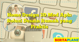 Home Design 3D Mod Apk: Solusi Desain Rumah yang Praktis