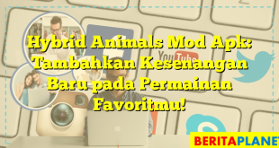 Hybrid Animals Mod Apk: Tambahkan Kesenangan Baru pada Permainan Favoritmu!