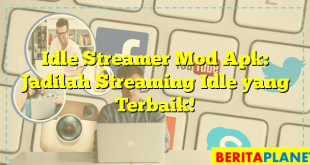 Idle Streamer Mod Apk: Jadilah Streaming Idle yang Terbaik!