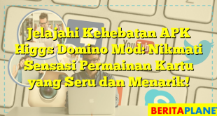 Jelajahi Kehebatan APK Higgs Domino Mod: Nikmati Sensasi Permainan Kartu yang Seru dan Menarik!