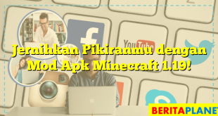 Jernihkan Pikiranmu dengan Mod Apk Minecraft 1.19!