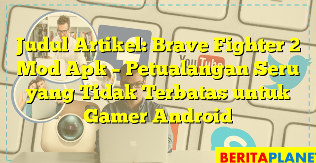 Judul Artikel: Brave Fighter 2 Mod Apk – Petualangan Seru yang Tidak Terbatas untuk Gamer Android