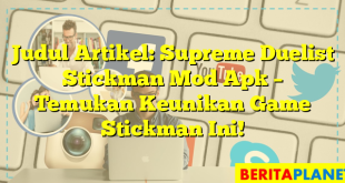 Judul Artikel: Supreme Duelist Stickman Mod Apk – Temukan Keunikan Game Stickman Ini!