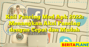 Kail Pancing Mod Apk 2022: Menangkan Aksi Pancing dengan Cepat dan Mudah