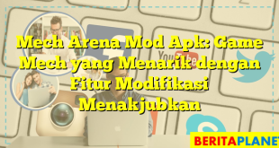 Mech Arena Mod Apk: Game Mech yang Menarik dengan Fitur Modifikasi Menakjubkan