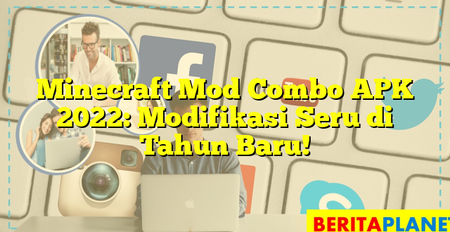 Minecraft Mod Combo APK 2022: Modifikasi Seru di Tahun Baru!