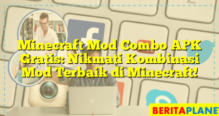 Minecraft Mod Combo APK Gratis: Nikmati Kombinasi Mod Terbaik di Minecraft!