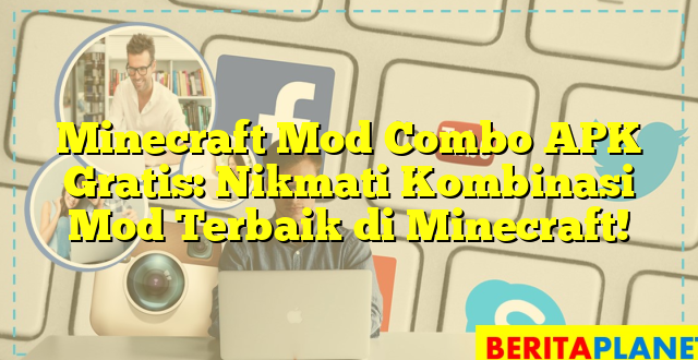 Minecraft Mod Combo APK Gratis: Nikmati Kombinasi Mod Terbaik di Minecraft!