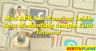 Mod APK Kail Pancing: Lebih Seru Memancing dengan Fitur Terbaru!