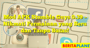 Mod APK Stumble Guys 0.39 – Nikmati Permainan yang Seru dan Tanpa Batas!