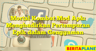 Mortal Kombat Mod Apk: Menghadirkan Pertempuran Epik dalam Genggaman