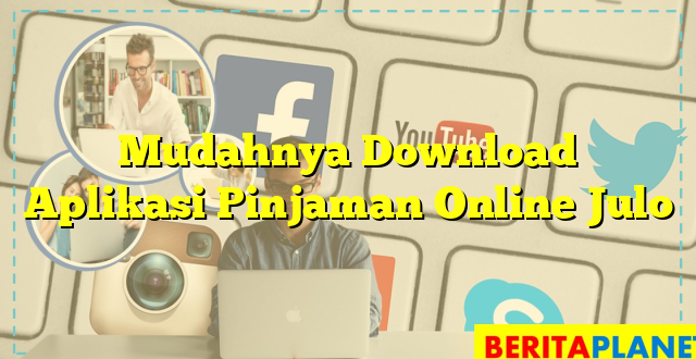 Mudahnya Download Aplikasi Pinjaman Online Julo