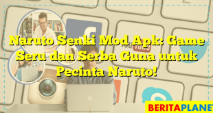 Naruto Senki Mod Apk: Game Seru dan Serba Guna untuk Pecinta Naruto!