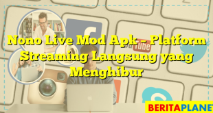 Nono Live Mod Apk – Platform Streaming Langsung yang Menghibur