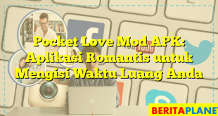 Pocket Love Mod APK: Aplikasi Romantis untuk Mengisi Waktu Luang Anda