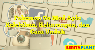 Pokemon Go Mod Apk: Kelebihan, Kekurangan, dan Cara Unduh