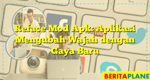 Reface Mod Apk: Aplikasi Mengubah Wajah dengan Gaya Baru