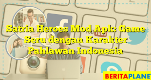 Satria Heroes Mod Apk: Game Seru dengan Karakter Pahlawan Indonesia