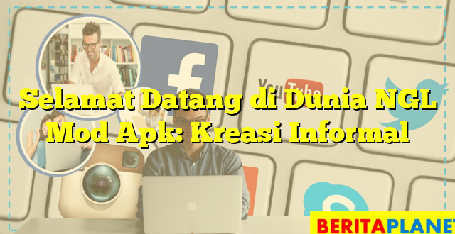 Selamat Datang di Dunia NGL Mod Apk: Kreasi Informal