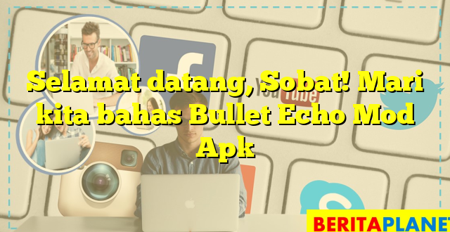 Selamat datang, Sobat! Mari kita bahas Bullet Echo Mod Apk