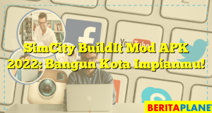 SimCity BuildIt Mod APK 2022: Bangun Kota Impianmu!