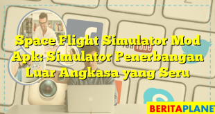 Space Flight Simulator Mod Apk: Simulator Penerbangan Luar Angkasa yang Seru