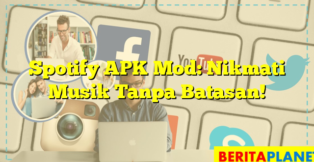 Spotify APK Mod: Nikmati Musik Tanpa Batasan!