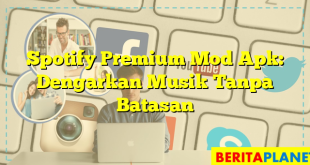 Spotify Premium Mod Apk: Dengarkan Musik Tanpa Batasan