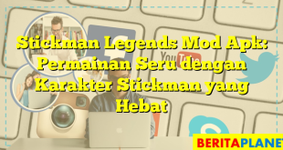 Stickman Legends Mod Apk: Permainan Seru dengan Karakter Stickman yang Hebat