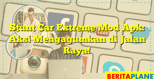 Stunt Car Extreme Mod Apk: Aksi Mengagumkan di Jalan Raya!