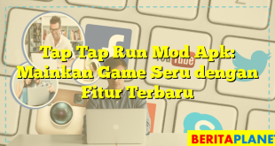 Tap Tap Run Mod Apk: Mainkan Game Seru dengan Fitur Terbaru