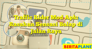 Traffic Rider Mod Apk: Rasakan Sensasi Balap di Jalan Raya