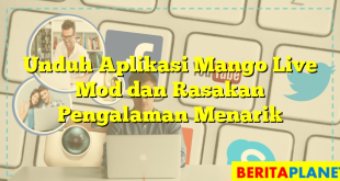 Unduh Aplikasi Mango Live Mod dan Rasakan Pengalaman Menarik