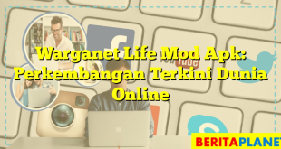 Warganet Life Mod Apk: Perkembangan Terkini Dunia Online