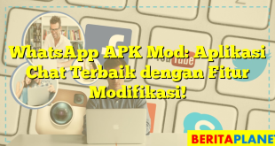 WhatsApp APK Mod: Aplikasi Chat Terbaik dengan Fitur Modifikasi!