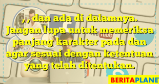 , , dan  ada di dalamnya. Jangan lupa untuk memeriksa panjang karakter pada  dan  agar sesuai dengan ketentuan yang telah ditentukan.