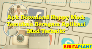 Apk Download Happy Mod: Temukan Beragam Aplikasi Mod Terbaik!