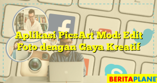 Aplikasi PicsArt Mod: Edit Foto dengan Gaya Kreatif