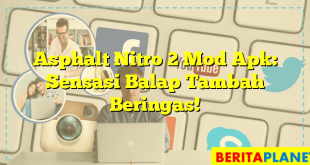 Asphalt Nitro 2 Mod Apk: Sensasi Balap Tambah Beringas!