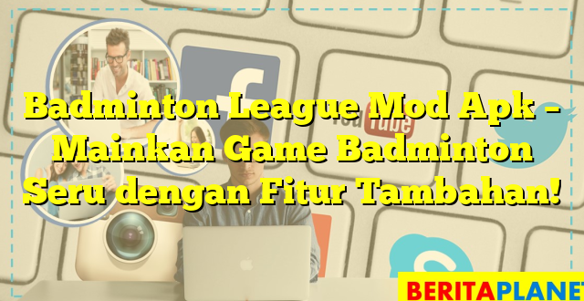 Badminton League Mod Apk – Mainkan Game Badminton Seru dengan Fitur Tambahan!