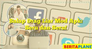 Balap Drag Liar Mod Apk: Seru dan Seru!