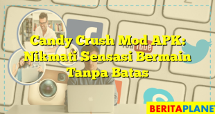 Candy Crush Mod APK: Nikmati Sensasi Bermain Tanpa Batas