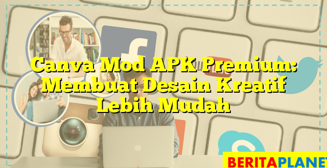 Canva Mod APK Premium: Membuat Desain Kreatif Lebih Mudah